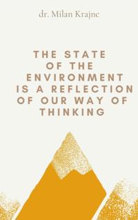 State of the Environment Is a Reflection of Our Way of Thinking