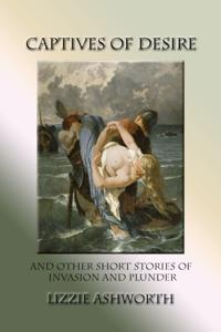 Captives of Desire and Other Stories of Invasion and Plunder