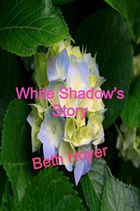White Shadow's Story
