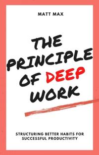 Principle Of Deep Work