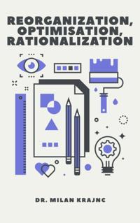 Reorganization, Optimisation, Rationalization