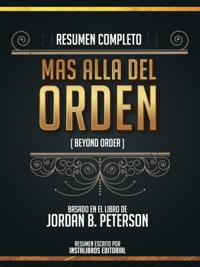 Resumen Completo: Mas Alla Del Orden (Beyond Order) - Basado En El Libro De Jordan B. Peterson