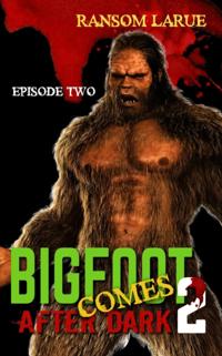 Bigfoot Comes After Dark 2
