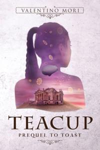 Teacup: Prequel to Toast