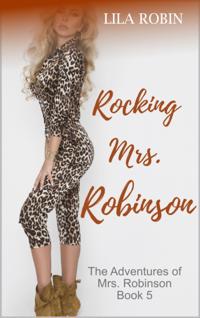 Rocking Mrs. Robinson: The Adventures of Mrs. Robinson Book 5