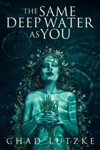 Same Deep Water as You (A Dark Coming-of-Age Novella)