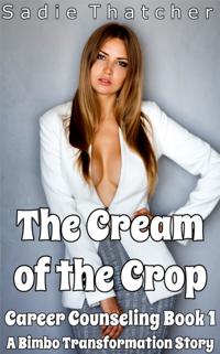 Cream of the Crop: A Bimbo Transformation Story