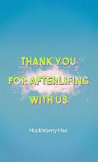 Thank You For Afterlifing With Us