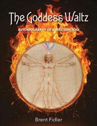 Goddess Waltz: Autobiography of a Western Yogi