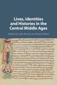 Lives, Identities and Histories in the Central Middle Ages