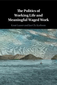 The Politics of Working Life and Meaningful Waged Work