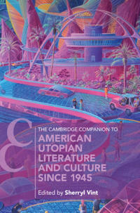 Bokomslag för "The Cambridge Companion to American Utopian Literature and Culture since 1945"
