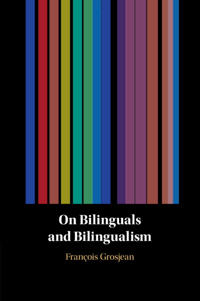 On Bilinguals and Bilingualism