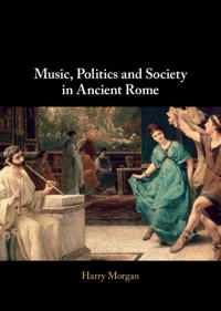 Bokomslag för "Music, Politics and Society in Ancient Rome"