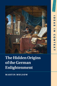 Bokomslag för "The Hidden Origins of the German Enlightenment"