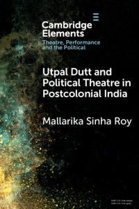 Bokomslag för "Utpal Dutt and Political Theatre in Postcolonial India"