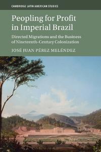 Bokomslag för "Peopling for Profit in Imperial Brazil"