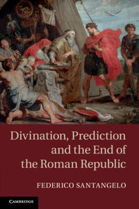 Bokomslag för "Divination, Prediction and the End of the Roman Republic"