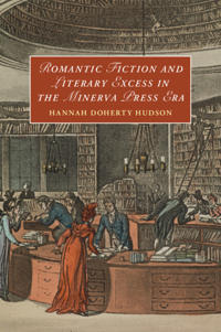 Romantic Fiction and Literary Excess in the Minerva Press Era
