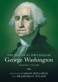 The Political Writings of George Washington: Volume 1, 1754–1788