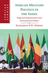 Bokomslag för "African Military Politics in the Sahel"