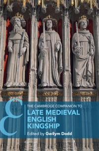 Bokomslag för "The Cambridge Companion to Late Medieval English Kingship"
