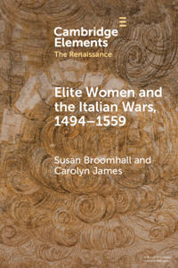 Bokomslag för "Elite Women and the Italian Wars, 1494–1559"
