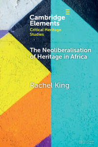 Bokomslag för "The Neoliberalisation of Heritage in Africa"