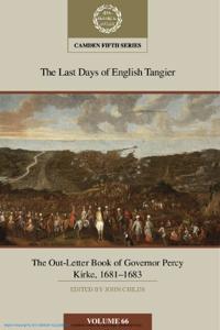 The Last Days of English Tangier: The Out-Letter Book of Governor Percy Kirke, 1681–1683: Volume 66