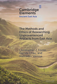 Bokomslag för "The Methods and Ethics of Researching Unprovenienced Artifacts from East Asia"