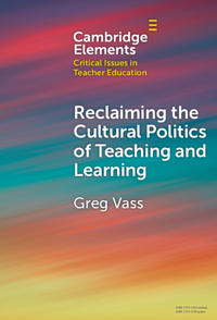 Reclaiming the Cultural Politics of Teaching and Learning