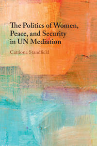 Bokomslag för "The Politics of Women, Peace, and Security in UN Mediation"