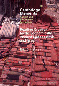 Bokomslag för "Reading Creation Myths Economically in Ancient Mesopotamia and Israel"