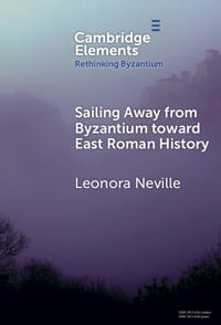 Bokomslag for "Sailing Away from Byzantium Toward East Roman History"