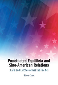 Punctuated Equilibria and Sino-American Relations