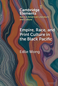Bokomslag för "Empire, Race, and Print Culture in the Black Pacific"
