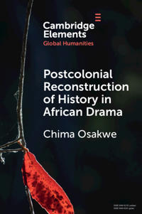Postcolonial Reconstruction of History in African Drama