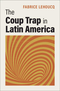 Bokomslag för "The Coup Trap in Latin America"
