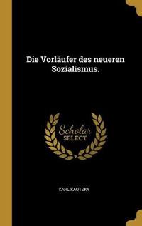 Die Vorläufer des neueren Sozialismus.