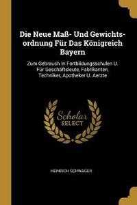 Die Neue Maß- Und Gewichts-ordnung Für Das Königreich Bayern