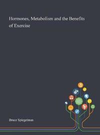Bokomslag för "Hormones, Metabolism and the Benefits of Exercise"