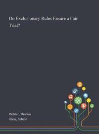 Do Exclusionary Rules Ensure a Fair Trial?