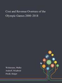 Cost and Revenue Overruns of the Olympic Games 2000-2018