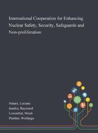 Bokomslag för "International Cooperation for Enhancing Nuclear Safety, Security, Safeguards and Non-proliferation"