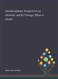 Interdisciplinary Perspectives on Mortality and Its Timings