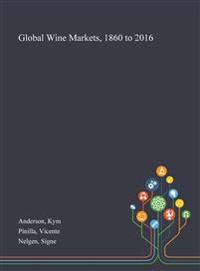 Bokomslag för "Global Wine Markets, 1860 to 2016"