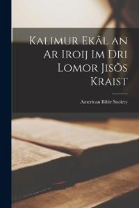 Kalimur Ekãl an Ar Iroij Im Dri Lomor Jisõs Kraist