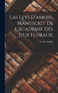 Las leys d'amors, manuscrit de l'Académie des Jeux Floraux;: 1