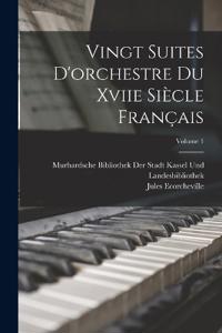Vingt Suites D'orchestre Du Xviie Siècle Français; Volume 1