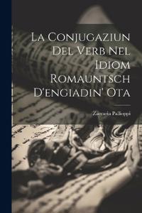 La Conjugaziun Del Verb Nel Idiom Romauntsch D'engiadin' Ota